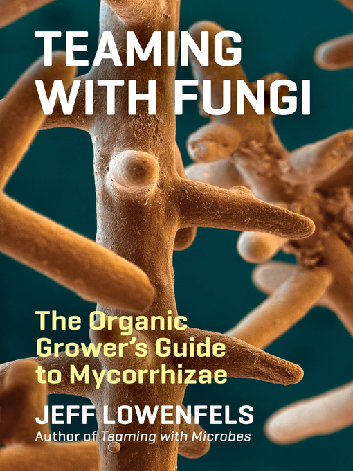Title details for Teaming with Fungi by Jeff Lowenfels - Available